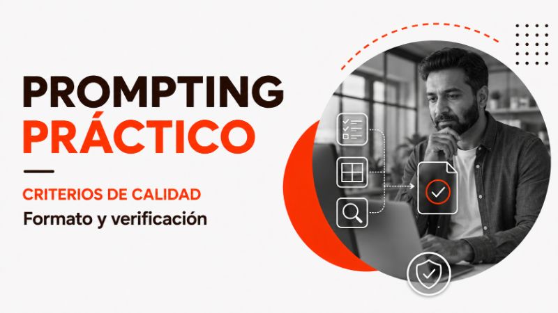 PROMPTING PRÁCTICO: CRITERIOS DE CALIDAD: formato y verificación
