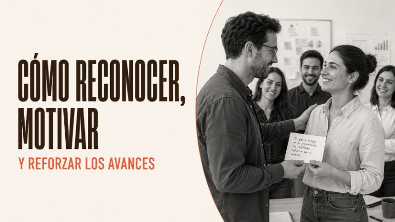 Cómo reconocer, motivar y reforzar los avances
