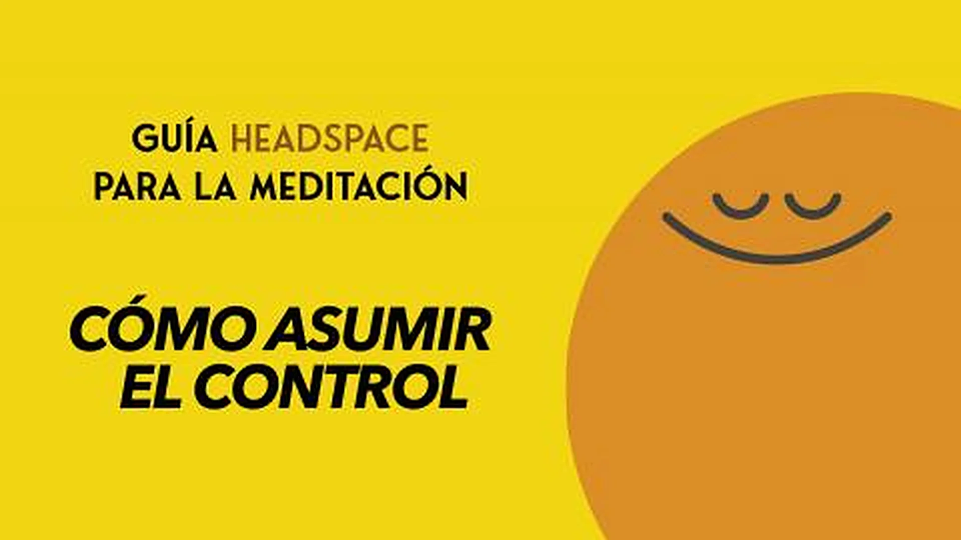 Headspace Guía para la meditación capítulo 2: cómo asumir el control