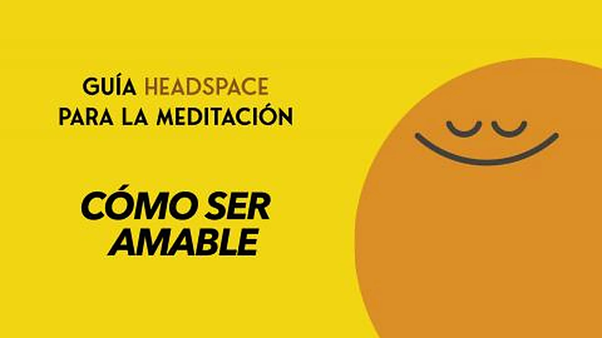 Headspace Guía para la meditación capitulo 5 Cómo ser amable
